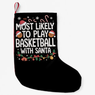 Most Likely To Play Basketball With Santa Family Small Christmas Stocking
