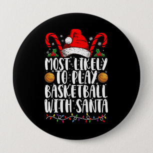 Most Likely To Play Basketball With Santa Xmas 10 Cm Round Badge