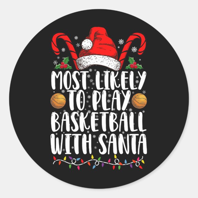 Most Likely To Play Basketball With Santa Xmas Classic Round Sticker (Front)