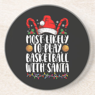 Most Likely To Play Basketball With Santa Xmas Coaster