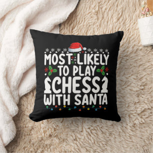 Most Likely To Play Chess With Santa Christmas Cushion