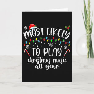 Most Likely To Play Christmas Music All Year Famil Card