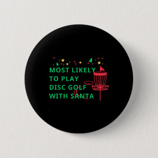 Most Likely To Play Disc Golf With Santa Funny Chr 6 Cm Round Badge