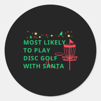 Most Likely To Play Disc Golf With Santa Funny Chr Classic Round Sticker