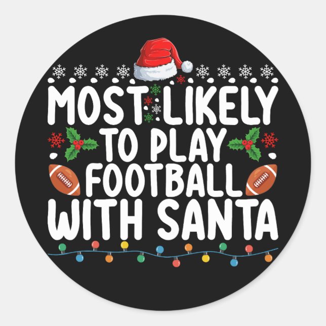 Most Likely To Play Football With Santa Christmas Classic Round Sticker (Front)