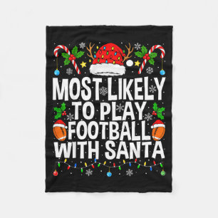 Most Likely To Play Football With Santa Christmas  Fleece Blanket