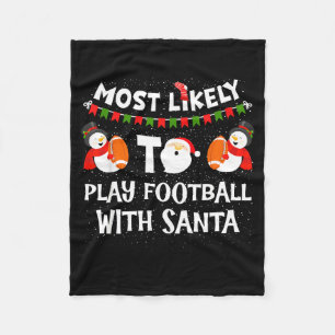 Most Likely To Play Football With Santa Christmas  Fleece Blanket