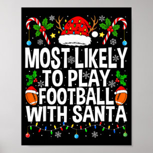 Most Likely To Play Football With Santa Christmas  Poster