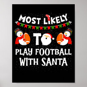 Most Likely To Play Football With Santa Christmas  Poster