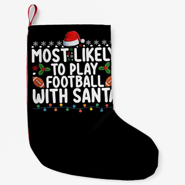 Most Likely To Play Football With Santa Christmas Small Christmas Stocking (Front)