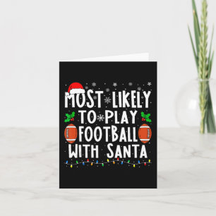Most Likely To Play Football With Santa Family Chr Card
