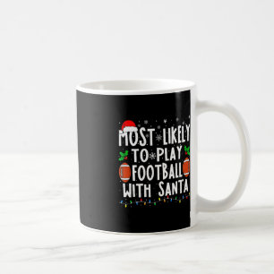 Most Likely To Play Football With Santa Family Chr Coffee Mug