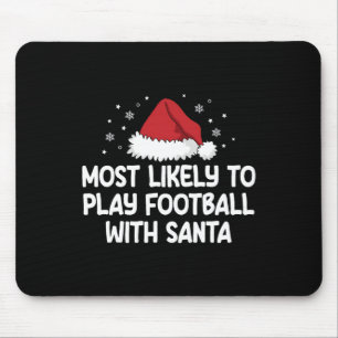 Most Likely To Play Football With Santa Mouse Pad