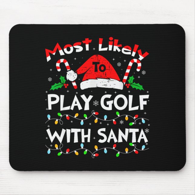 Most Likely To Play Golf With Santa Christmas 2024 Mouse Pad (Front)