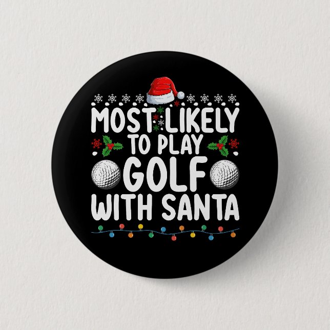 Most Likely To Play Golf With Santa Christmas Holi 6 Cm Round Badge (Front)