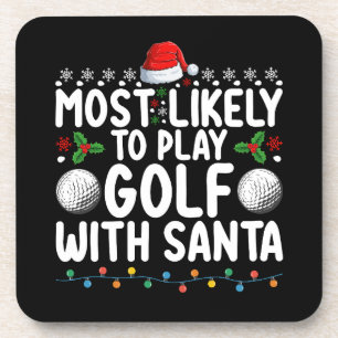 Most Likely To Play Golf With Santa Christmas Holi Coaster