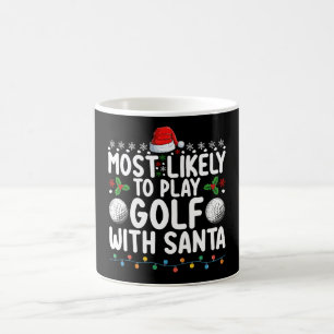 Most Likely To Play Golf With Santa Christmas Holi Coffee Mug