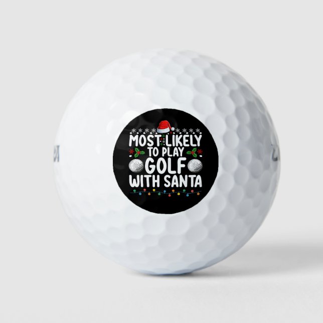 Most Likely To Play Golf With Santa Christmas Holi Golf Balls (Front)