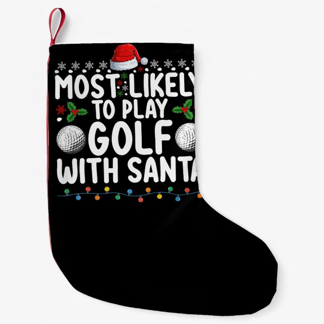 Most Likely To Play Golf With Santa Christmas Holi Small Christmas Stocking (Front)