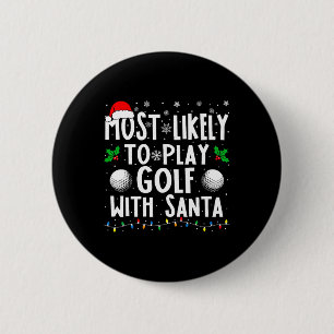 Most Likely To Play Golf With Santa Family Christm 6 Cm Round Badge