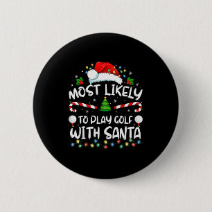 Most Likely To Play Golf With Santa Family Christm 6 Cm Round Badge
