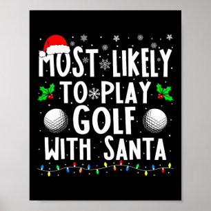 Most Likely To Play Golf With Santa Family Christm Poster