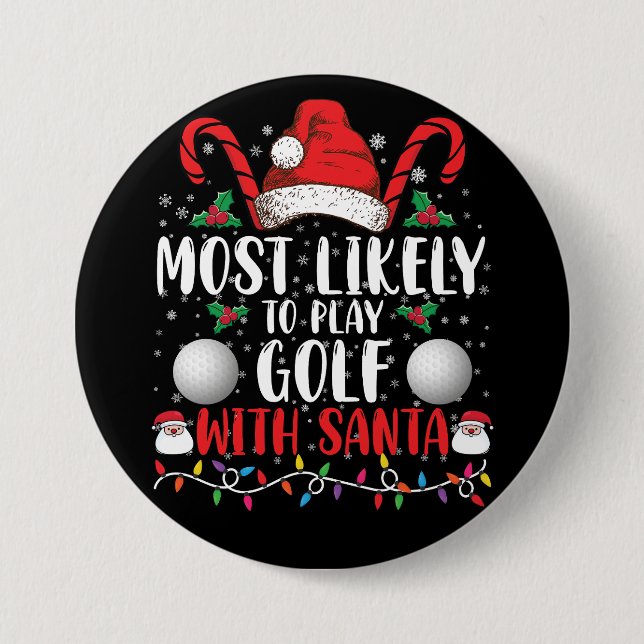 Most Likely To Play Golf With Santa Family Xmas 7.5 Cm Round Badge (Front)