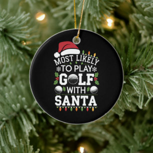 Most Likely To Play Golf With Santa Family Xmas Ceramic Tree Decoration