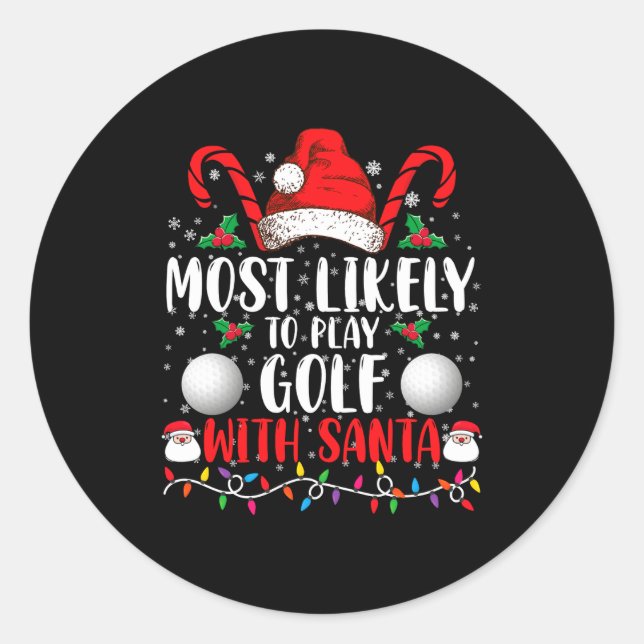 Most Likely To Play Golf With Santa Family Xmas  Classic Round Sticker (Front)