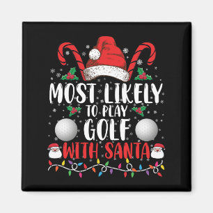 Most Likely To Play Golf With Santa Family Xmas Magnet