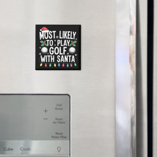 Most Likely To Play Golf With Santa Family Xmas Magnet
