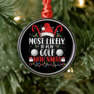 Most Likely To Play Golf With Santa Family Xmas Metal Tree Decoration