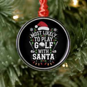 Most Likely To Play Golf With Santa Family Xmas Metal Tree Decoration