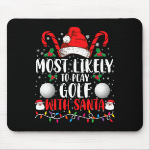 Most Likely To Play Golf With Santa Family Xmas  Mouse Pad