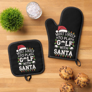 Most Likely To Play Golf With Santa Family Xmas Oven Mitt & Pot Holder Set