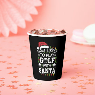 Most Likely To Play Golf With Santa Family Xmas Paper Cups
