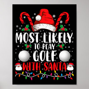 Most Likely To Play Golf With Santa Family Xmas  Poster