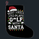 Most Likely To Play Golf With Santa Family Xmas Small Christmas Stocking<br><div class="desc">Most Likely To Play Golf With Santa Family Christmas</div>