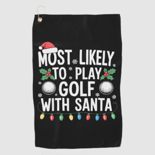 Most Likely To Play Golf With Santa Family Xmas Towel