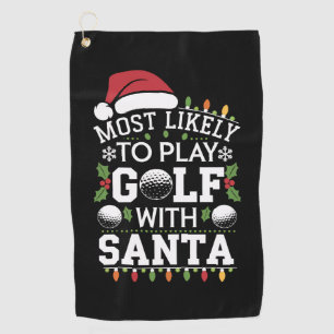 Most Likely To Play Golf With Santa Family Xmas Towel