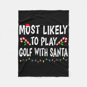 Most Likely To Play Golf With Santa Funny Family C Fleece Blanket