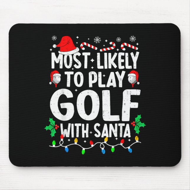 Most Likely To Play Golf With Santa Funny Matching Mouse Pad (Front)