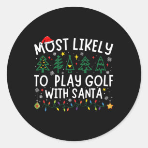Most Likely To Play Golf With Santa Matching Chris Classic Round Sticker