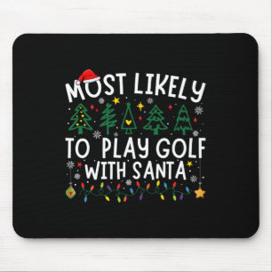 Most Likely To Play Golf With Santa Matching Chris Mouse Pad