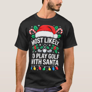 Most Likely To Play Golf With Santa Shirt Family C