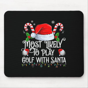 Most Likely To Play Golf With Santa Xmas Matching  Mouse Pad