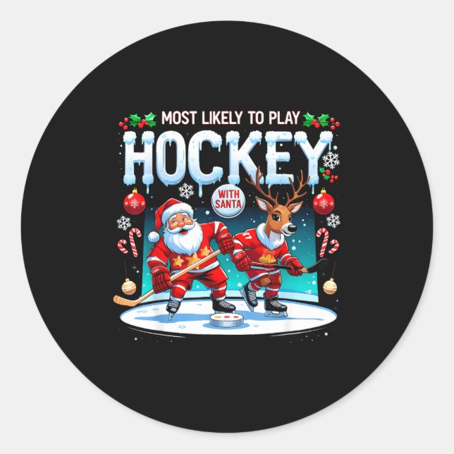 Most Likely To Play Hockey With Santa Christmas  Classic Round Sticker (Front)
