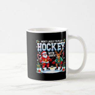 Most Likely To Play Hockey With Santa Christmas Coffee Mug