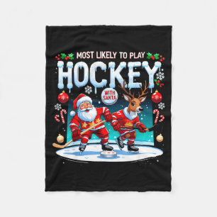 Most Likely To Play Hockey With Santa Christmas  Fleece Blanket