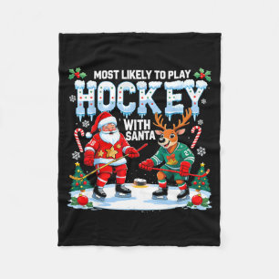 Most Likely To Play Hockey With Santa Christmas  Fleece Blanket